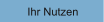 Ihr Nutzen
